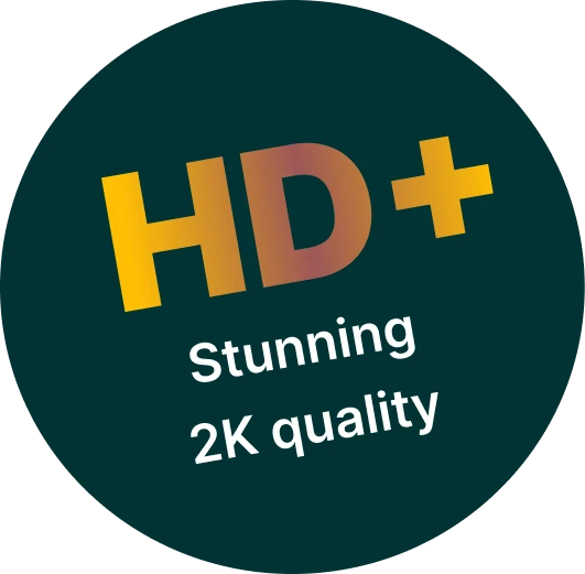 HD+ stunning 2K quality